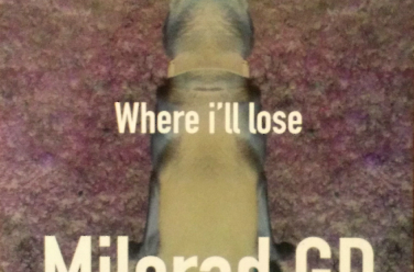 Milorad GD debutto (bis) con l'Ep "Where I’ll lose"