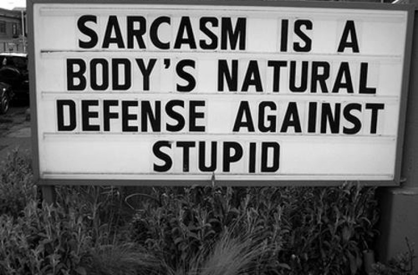 Me (?) Sarcastic (?) Never